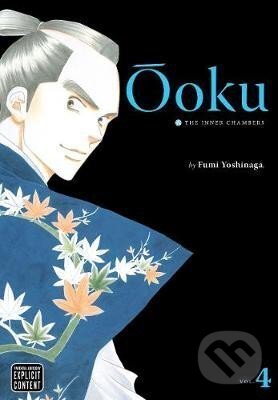 Kniha: Ooku: The Inner Chambers 4 (Fumi Yoshinaga). Viz Media, 2010 Kniha: Ooku: The Inner Chambers 4 (Fumi Yoshinaga). Viz Media, 2010