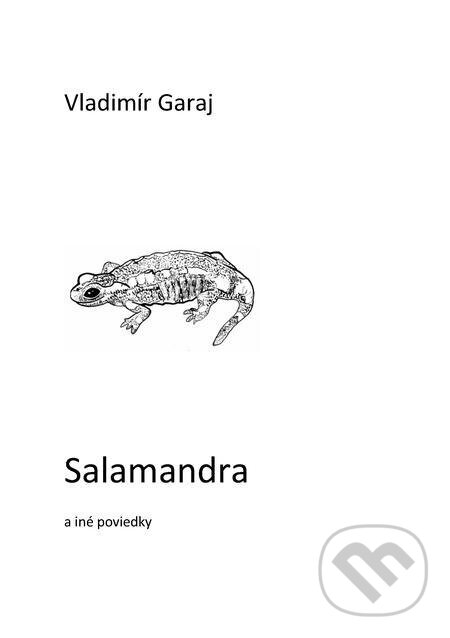 E-kniha: Salamandra (Vladimír Garaj). Vladimír Garaj E-kniha: Salamandra (Vladimír Garaj). Vladimír Garaj