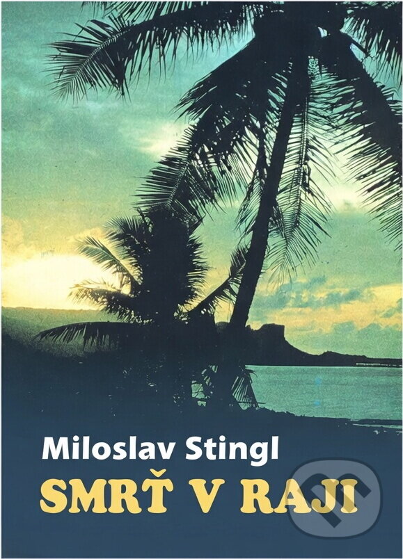 Kniha: Smrť v raji : Tichomorie medzi prvým kolonizátorom a prvou atómovou bombou (Miloslav Stingl). Bradlo, 1988 Kniha: Smrť v raji : Tichomorie medzi prvým kolonizátorom a prvou atómovou bombou (Miloslav Stingl). Bradlo, 1988