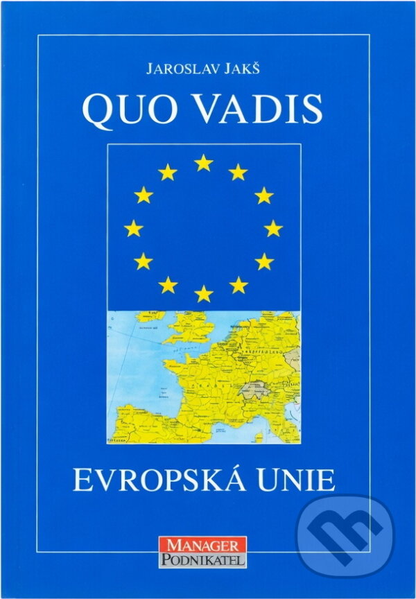 Kniha: Quo vadis, Evropská unie (Jaroslav Jakš). , 1998 Kniha: Quo vadis, Evropská unie (Jaroslav Jakš). , 1998