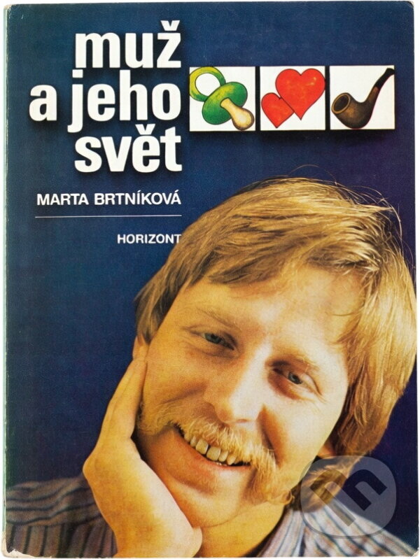 Kniha: Muž a jeho svět (Marta Brtníková). , 1982 Kniha: Muž a jeho svět (Marta Brtníková). , 1982