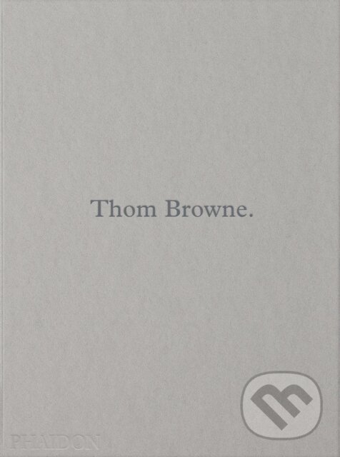 Kniha: Thom Browne. (Thom Browne). Phaidon, 2023 Kniha: Thom Browne. (Thom Browne). Phaidon, 2023