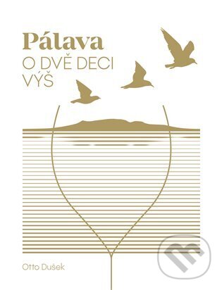 Kniha: Pálava - o dvě deci výš (Otto Dušek). Mapcards.net, 2023 Kniha: Pálava - o dvě deci výš (Otto Dušek). Mapcards.net, 2023