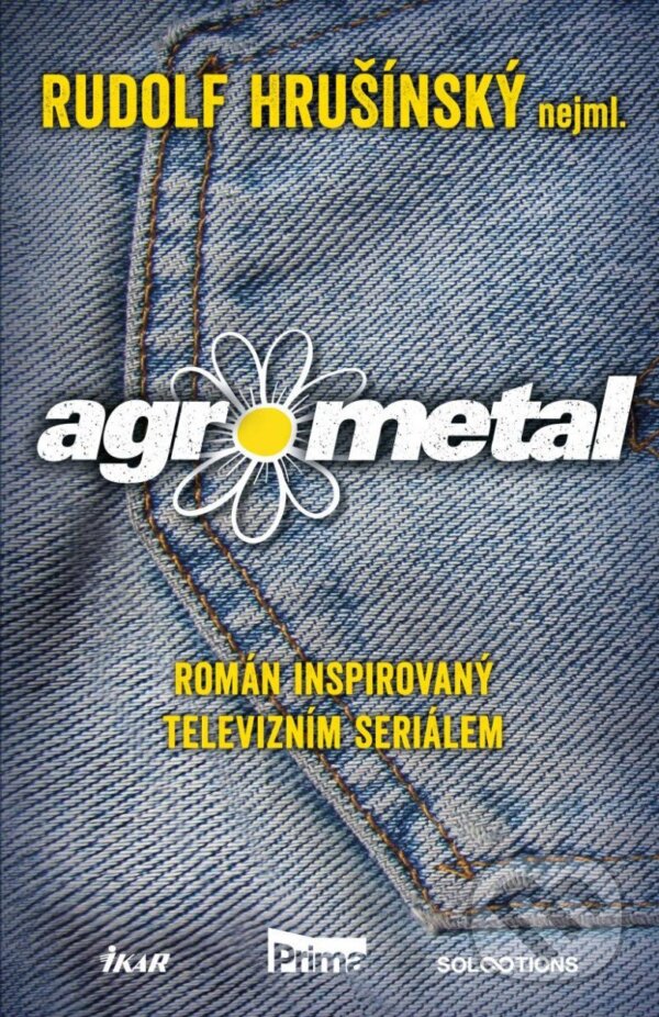 Kniha: Agrometal (Rudolf Hrušínský). Ikar CZ, 2023 Kniha: Agrometal (Rudolf Hrušínský). Ikar CZ, 2023