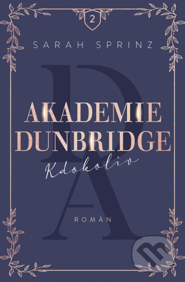 Kniha: Akademie Dunbridge 2: Kdokoliv (Sarah Sprinz). Red, 2023 Kniha: Akademie Dunbridge 2: Kdokoliv (Sarah Sprinz). Red, 2023