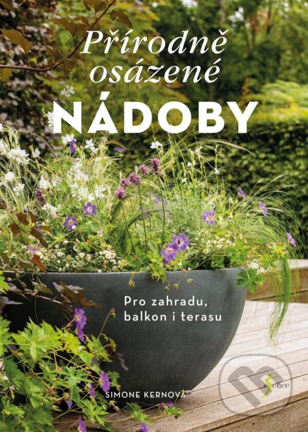 Kniha: Přírodně osázené nádoby (Simone Kernová). Esence, 2023 Kniha: Přírodně osázené nádoby (Simone Kernová). Esence, 2023