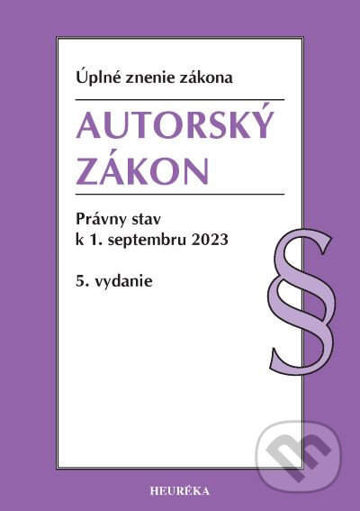 Kniha: Autorský zákon. (Heuréka). Heuréka, 2023 Kniha: Autorský zákon. (Heuréka). Heuréka, 2023