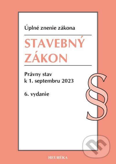 Kniha: Stavebný zákon. (Heuréka). Heuréka, 2023 Kniha: Stavebný zákon. (Heuréka). Heuréka, 2023
