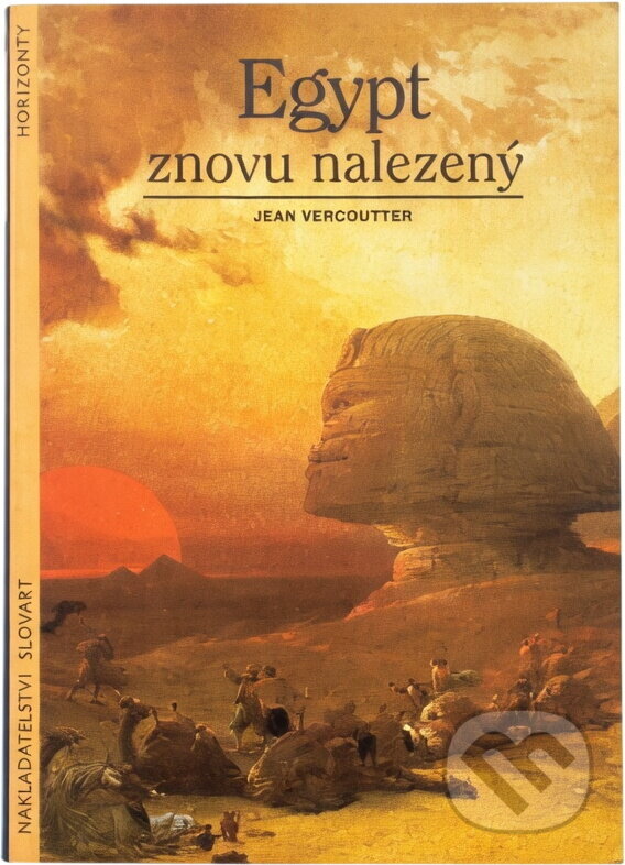 Kniha: Egypt znovu nalezený (Jean Vercoutter). Slovart, 1995 Kniha: Egypt znovu nalezený (Jean Vercoutter). Slovart, 1995