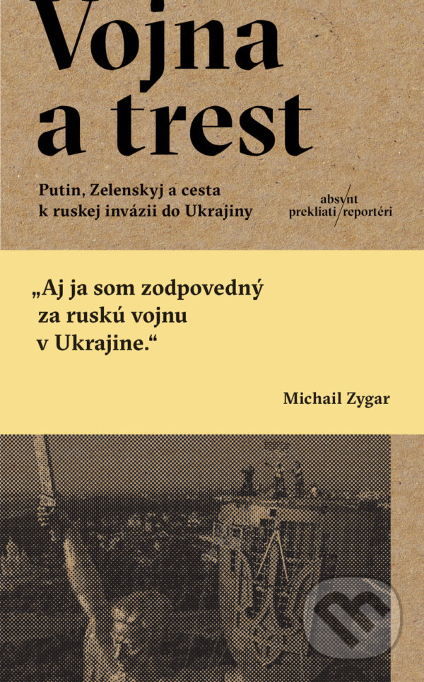 Kniha: Vojna a trest (Michail Zygar). Absynt, 2023 Kniha: Vojna a trest (Michail Zygar). Absynt, 2023