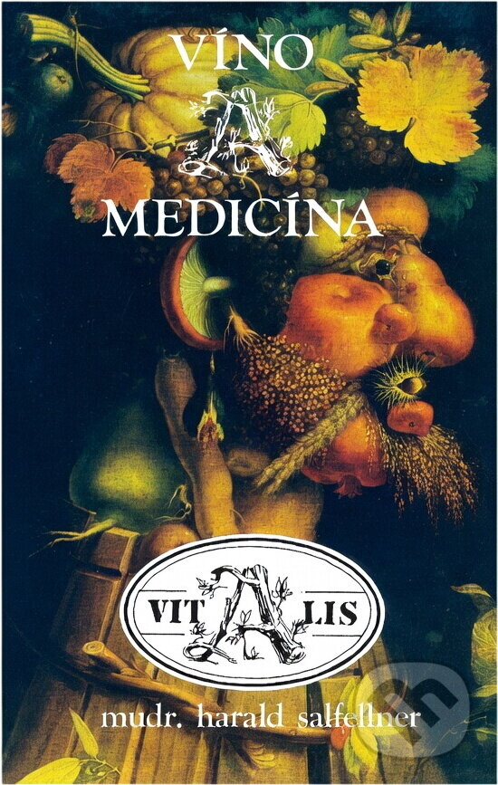 Kniha: Víno a medicína (Harald Salfellner). Vitalis, 1992 Kniha: Víno a medicína (Harald Salfellner). Vitalis, 1992