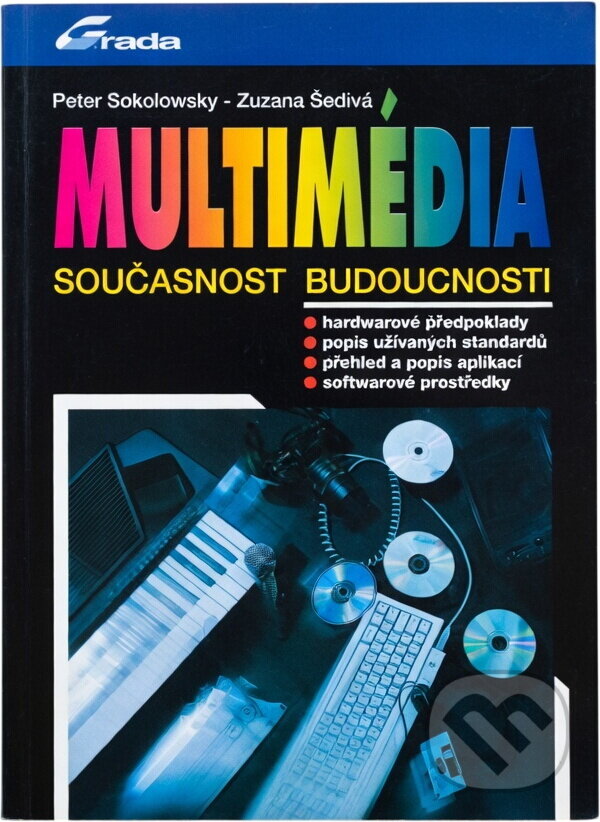 Kniha: Multimédia : Současnost budoucnosti (Peter Sokolowsky a Zuzana Šedivá). , 1994 Kniha: Multimédia : Současnost budoucnosti (Peter Sokolowsky a Zuzana Šedivá). , 1994