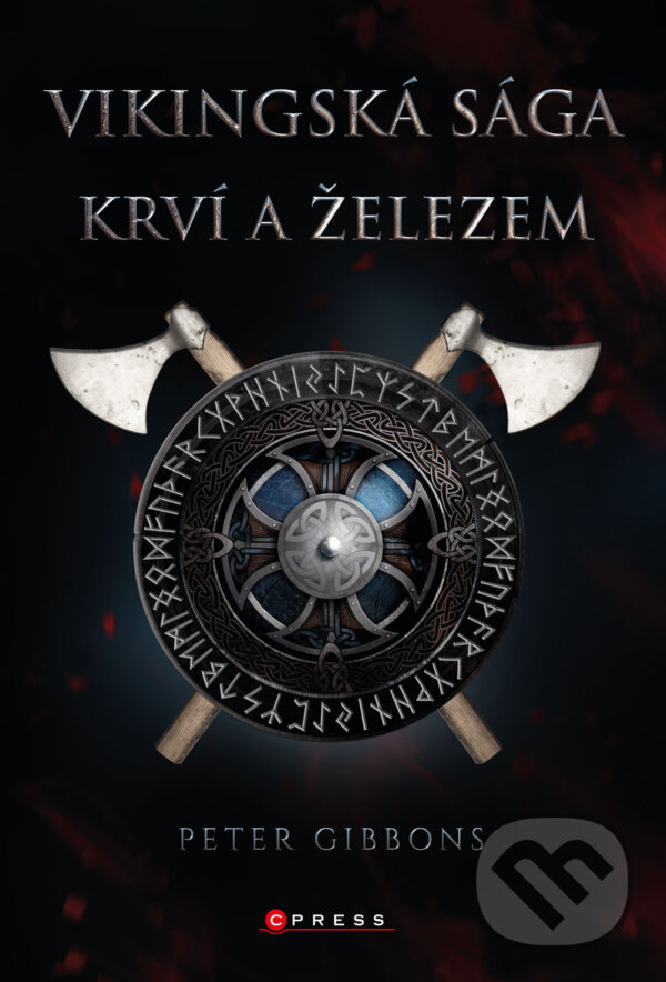 E-kniha: Vikingská sága: Krví a železem (Peter Gibbons). CPRESS, 2023 E-kniha: Vikingská sága: Krví a železem (Peter Gibbons). CPRESS, 2023