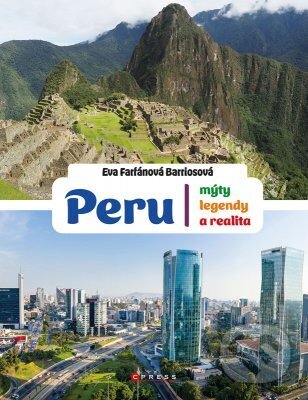 E-kniha: Peru: mýty, legendy a realita (Eva Farfánová Barriosová). CPRESS, 2023 E-kniha: Peru: mýty, legendy a realita (Eva Farfánová Barriosová). CPRESS, 2023