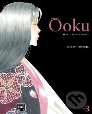 Kniha: Ooku: The Inner Chambers 3 (Fumi Yoshinaga). Viz Media, 2010 Kniha: Ooku: The Inner Chambers 3 (Fumi Yoshinaga). Viz Media, 2010