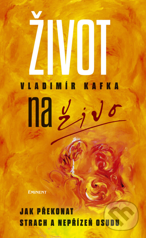 Kniha: Život naživo (Vladimír Kafka). Eminent, 2015 Kniha: Život naživo (Vladimír Kafka). Eminent, 2015