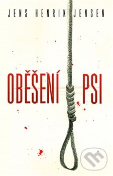 Kniha: Oběšení psi (Jens Henrik Jensen). Edice knihy Omega, 2016 Kniha: Oběšení psi (Jens Henrik Jensen). Edice knihy Omega, 2016