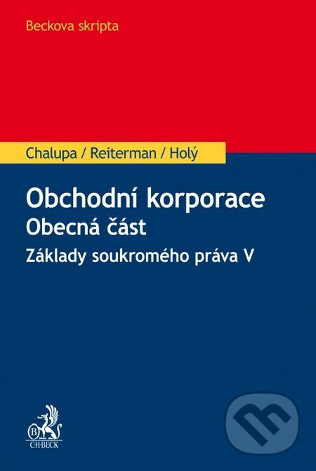 Kniha: Obchodní korporace. Obecná část (Autorský kolektiv). C. H. Beck, 2016 Kniha: Obchodní korporace. Obecná část (Autorský kolektiv). C. H. Beck, 2016