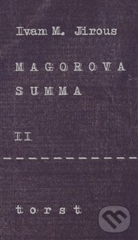 Kniha: Magorova summa II. (Ivan Martin Jirous). Torst, 2015 Kniha: Magorova summa II. (Ivan Martin Jirous). Torst, 2015