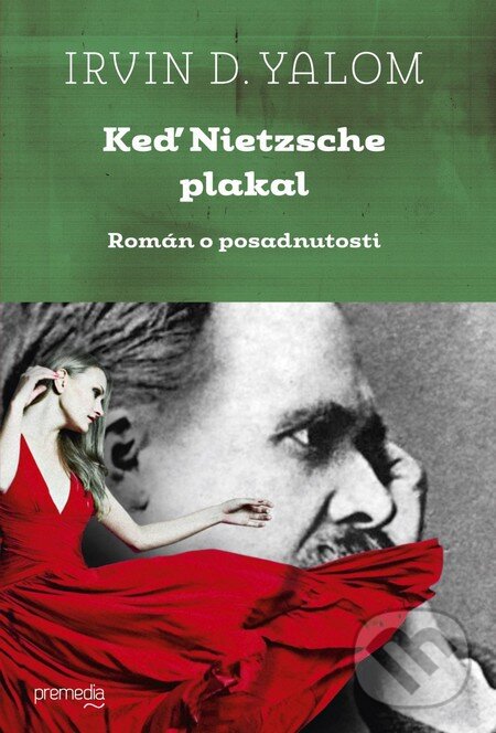 Kniha: Keď Nietzsche plakal (Irvin D. Yalom). Premedia, 2015 Kniha: Keď Nietzsche plakal (Irvin D. Yalom). Premedia, 2015