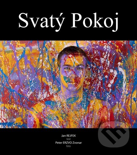 Kniha: Svatý pokoj (Jan Rejfek a Peter ERZVO Zvonár). Bohemian Lev, 2015 Kniha: Svatý pokoj (Jan Rejfek a Peter ERZVO Zvonár). Bohemian Lev, 2015