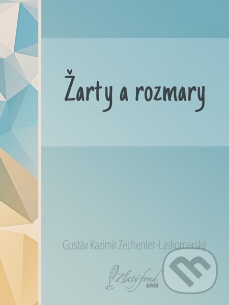 E-kniha: Žarty a rozmary (Gustáv Kazimír Zechenter-Laskomerský). Petit Press E-kniha: Žarty a rozmary (Gustáv Kazimír Zechenter-Laskomerský). Petit Press