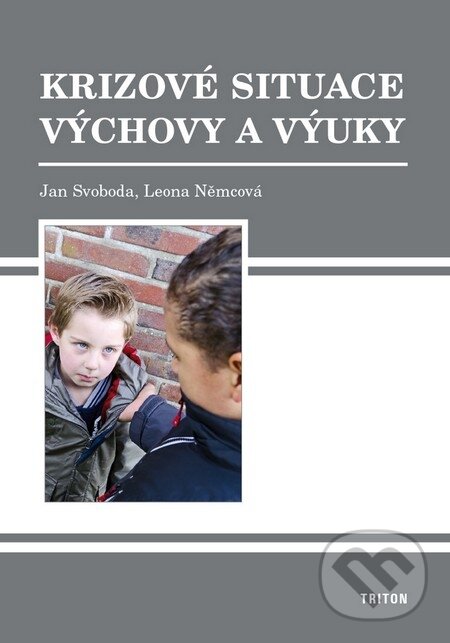 E-kniha: Krizové situace výchovy a výuky (Jan Svoboda a Leona Němcová). Triton, 2015 E-kniha: Krizové situace výchovy a výuky (Jan Svoboda a Leona Němcová). Triton, 2015
