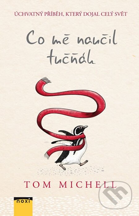 Kniha: Co mě naučil tučňák (Tom Michell). NOXI, 2016 Kniha: Co mě naučil tučňák (Tom Michell). NOXI, 2016