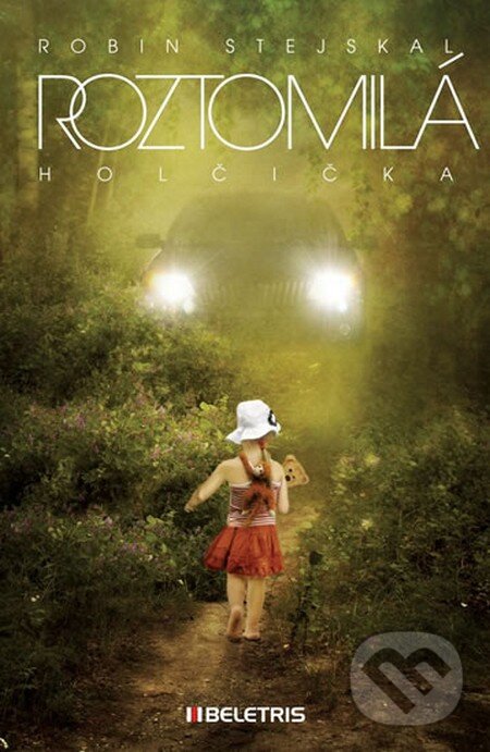 Kniha: Roztomilá holčička (Robin Stejskal). BELETRIS, 2015 Kniha: Roztomilá holčička (Robin Stejskal). BELETRIS, 2015
