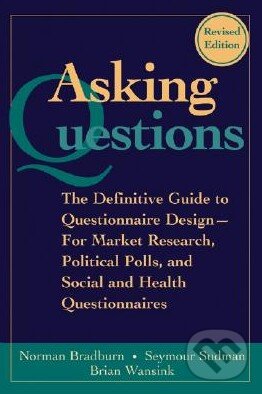 Kniha: Asking Questions (Norman Bradburn). Jossey Bass, 2004 Kniha: Asking Questions (Norman Bradburn). Jossey Bass, 2004