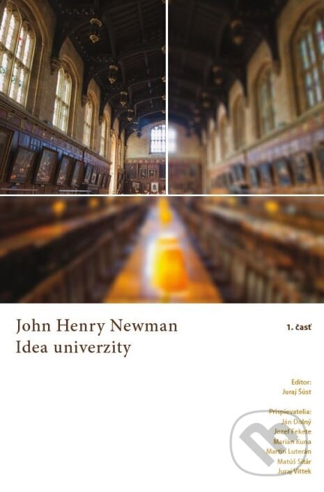 Kniha: Idea univerzity (John Henry Newman). Kolégium Antona Neuwirtha, 2015 Kniha: Idea univerzity (John Henry Newman). Kolégium Antona Neuwirtha, 2015