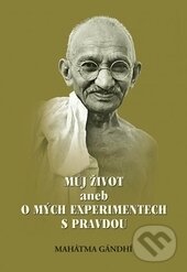 Kniha: Můj život aneb o mých experimentech s pravdou (Mahátma Gándhí). Almi, 2015 Kniha: Můj život aneb o mých experimentech s pravdou (Mahátma Gándhí). Almi, 2015