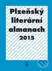 Kniha: Plzeňský literární almanach 2015 (Autorský kolektiv). Havlíček Brain Team, 2015 Kniha: Plzeňský literární almanach 2015 (Autorský kolektiv). Havlíček Brain Team, 2015