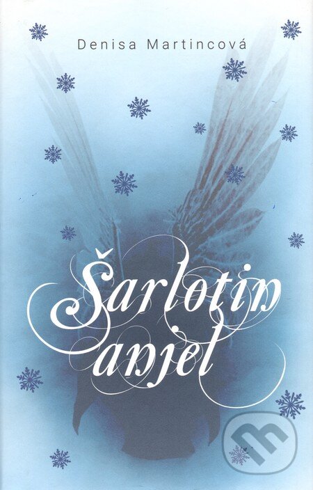 Kniha: Šarlotin anjel (Denisa Martincová). Brána, 2015 Kniha: Šarlotin anjel (Denisa Martincová). Brána, 2015