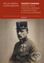 Kniha: Válečný chirurg (Václav Smrčka a Vlasta Mádlová). Karolinum, 2015 Kniha: Válečný chirurg (Václav Smrčka a Vlasta Mádlová). Karolinum, 2015
