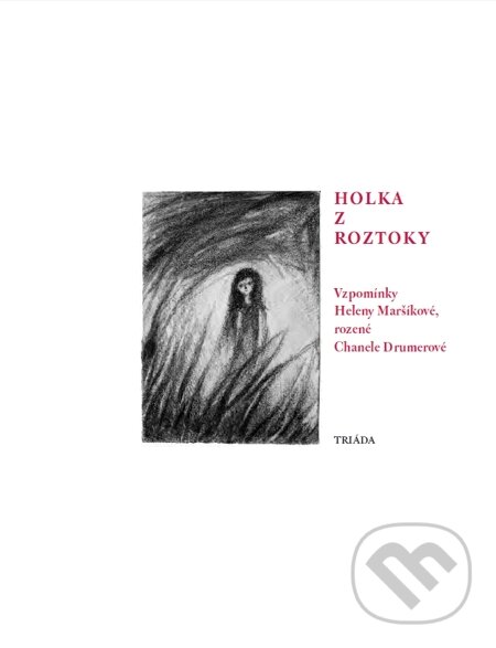 E-kniha: Holka z Roztoky (Helena Maršíková). Triáda, 2006 E-kniha: Holka z Roztoky (Helena Maršíková). Triáda, 2006