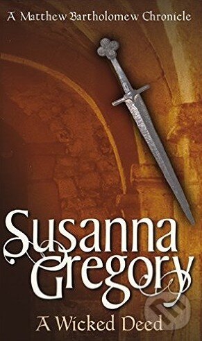Kniha: A Wicked Deed (Susanna Gregory). Sphere, 2000 Kniha: A Wicked Deed (Susanna Gregory). Sphere, 2000