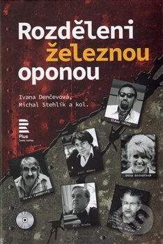 Kniha: Rozděleni železnou oponou (Ivana Denčevová a Michal Stehlík). Radioservis, 2015 Kniha: Rozděleni železnou oponou (Ivana Denčevová a Michal Stehlík). Radioservis, 2015