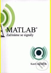 Kniha: MATLAB - Začínáme se signály (Karel Zaplatílek). Tribun EU, 2015 Kniha: MATLAB - Začínáme se signály (Karel Zaplatílek). Tribun EU, 2015