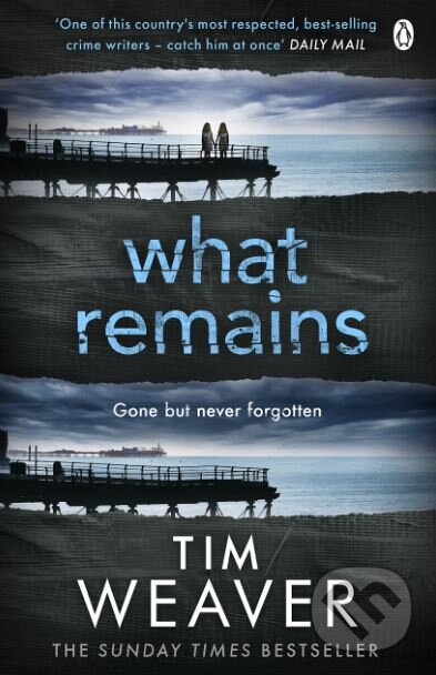 Kniha: What Remains (Tim Weaver). Penguin Books, 2015 Kniha: What Remains (Tim Weaver). Penguin Books, 2015