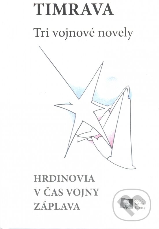 Kniha: Tri vojnové novely (Božena Slančíková-Timrava). Spolok Martina Rázusa, 2015 Kniha: Tri vojnové novely (Božena Slančíková-Timrava). Spolok Martina Rázusa, 2015