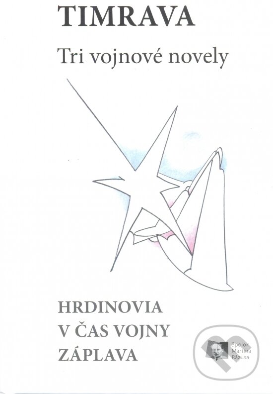 Tri vojnové novely - Božena Slančíková-Timrava, Spolok Martina Rázusa, 2015