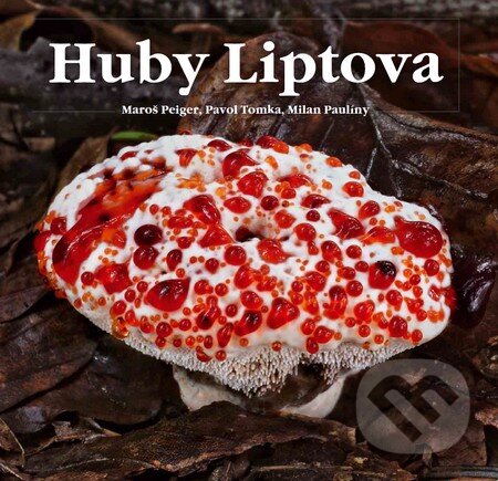 Kniha: Huby Liptova (Maroš Peiger, Milan Paulíny a Pavol Tomka). Liptovské múzeum, 2015 Kniha: Huby Liptova (Maroš Peiger, Milan Paulíny a Pavol Tomka). Liptovské múzeum, 2015