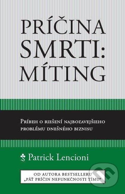 Kniha: Príčina smrti: Míting (Patrick Lencioni). Porta Libri, 2015 Kniha: Príčina smrti: Míting (Patrick Lencioni). Porta Libri, 2015