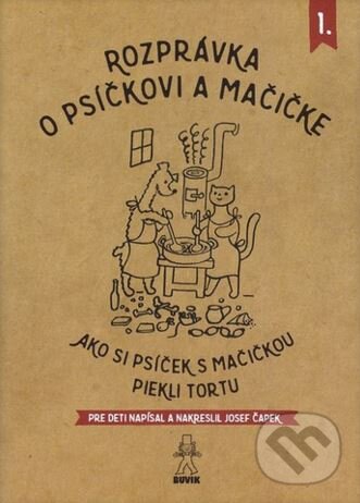 Kniha: Rozprávka o psíčkovi a mačičke (Josef Čapek). Buvik, 2015 Kniha: Rozprávka o psíčkovi a mačičke (Josef Čapek). Buvik, 2015