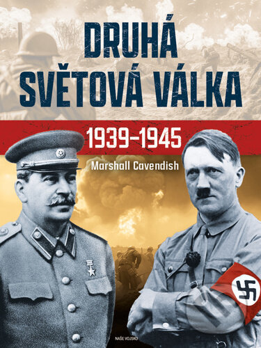 Kniha: Druhá světová válka (Naše vojsko CZ). Naše vojsko CZ, 2023 Kniha: Druhá světová válka (Naše vojsko CZ). Naše vojsko CZ, 2023
