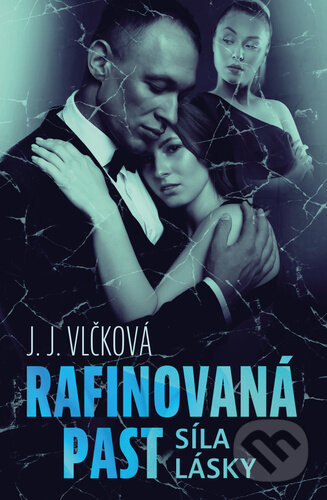 Kniha: Rafinovaná past: Síla lásky (J.J. Vlčková). Red, 2023 Kniha: Rafinovaná past: Síla lásky (J.J. Vlčková). Red, 2023