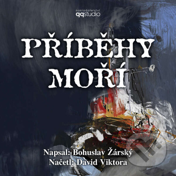 Audiokniha: Příběhy moří (Bohuslav Žárský). QQ studio Ostrava s.r.o., 2023 Audiokniha: Příběhy moří (Bohuslav Žárský). QQ studio Ostrava s.r.o., 2023