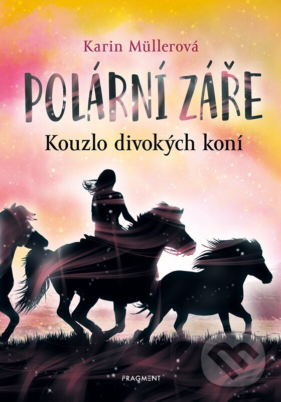 Kniha: Polární záře - Kouzlo divokých koní (Karin Müller). Nakladatelství Fragment, 2023 Kniha: Polární záře - Kouzlo divokých koní (Karin Müller). Nakladatelství Fragment, 2023