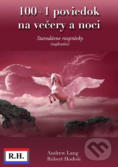 E-kniha: 100+1 poviedok na večery a noci (Róbert Hodoši a Andrew Lang). Robert Hodosi E-kniha: 100+1 poviedok na večery a noci (Róbert Hodoši a Andrew Lang). Robert Hodosi